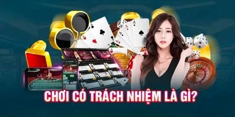Giải đáp chơi có trách nhiệm là gì dành cho người mới